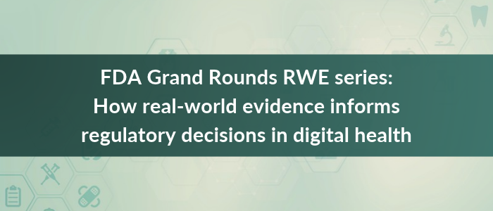 Pale green banner with faint healthcare icons and text reading “FDA Grand Rounds RWE series: How real-world evidence informs regulatory decisions in digital health.”