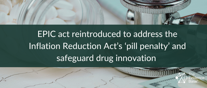 Stethoscope and pill bottle on a medical chart with text overlay discussing the EPIC Act's reintroduction to address the Inflation Reduction Act’s ‘pill penalty’ and protect drug innovation.