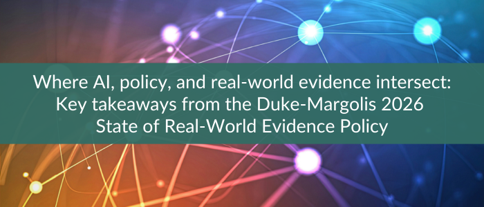 Abstract network of glowing connected nodes and lines beneath banner reading “Where AI, policy, and real-world evidence intersect: key takeaways from Duke-Margolis 2026 State of Real-World Evidence Policy.”