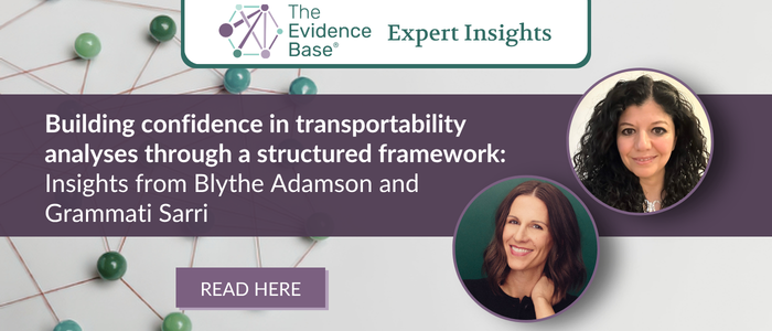 The Evidence Base “Expert Insights” cover features the headline, “Building confidence in transportability analyses through a structured framework: Insights from Blythe Adamson and Grammati Sarri.” It includes portraits of Blythe Adamson and Grammati Sarri, The Evidence Base logo, and a “READ HERE” call to action above the label “Expert Insights.” The connected coloured balls in the background are decorative.