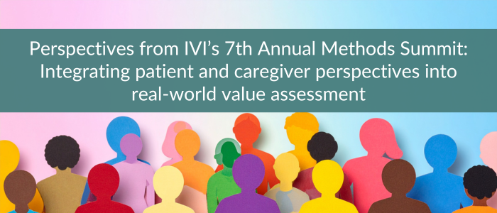Colourful paper-cut human silhouettes beneath text reading “Perspectives from IVI’s 7th Annual Methods Summit: Integrating patient and caregiver perspectives into real‑world value assessment.”